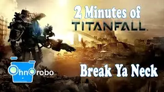2 Minutes of TITANFALL - Break Ya Neck Montage