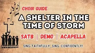 A Shelter in the Time of Storm | SATB Demo | Acapella