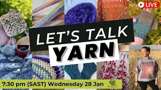 Let's talk YARN!  - 28 January 2026 19:30 pm SAST - #crochetwithme #knitwithme #showyourwip