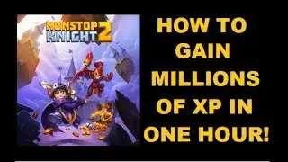 Nonstop Knight 2: Glitch to Gain MILLIONS of XP Quickly!!