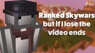 Ranked Skywars but if I lose the video ends