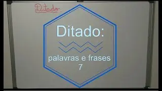 Ditado palavras e frases 7º Vídeo