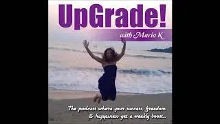 UpGrade With Maria K. Practical Money Tools For Everyday Thriving