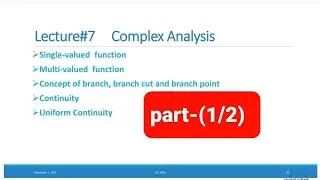 Complex analysis lec#7(1/2)||Single valued and multi valued functions||Branch cut and Branch point||