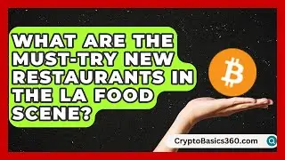 What Are the Must-Try New Restaurants in the LA Food Scene? | Everything About LA