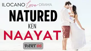 ILOCANO DRAMA | LOVE STORY | NATURED | PART 6