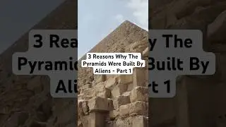 3 Reasons Why The Pyramids Were Built By Aliens - Part 1 #conspiracy #aliens #pyramid