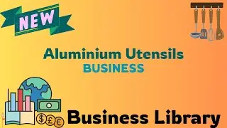 Aluminium Utensil unit Manufacturing Business | Business Idea | Business Library