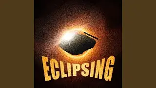 ECLIPSING (SUPER SLOWED)