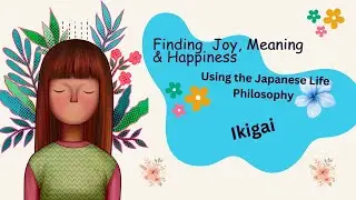 Finding Joy and Purpose in Your 60's & Beyond: Embracing Ikigai