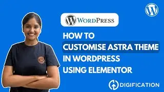 How to Customise an Astra Theme WordPress Website with Elementor
