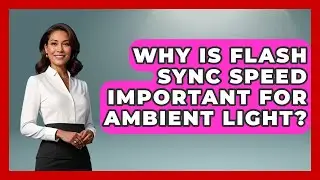 Why Is Flash Sync Speed Important For Ambient Light? | Image Review Studio News