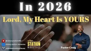 In 2026 Lord, My Heart Is YOURS | Pastor Craig Brown