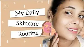 My daily skin care routine 