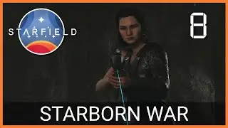 Starborn War || Starfield (Part 8)