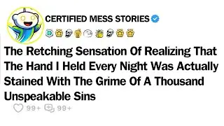 The Retching Sensation Of Realizing ThatThe Hand I Held Every Night Was Actually Stained With The