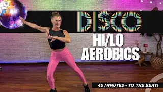 45 Min - DISCO Hi-Lo Cardio Aerobics  Workout - All Standing