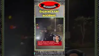 #Gujarat car accident,A 23nlboy law student,The mishap resulted in death of a woman#vadodaraaccident