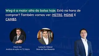 Weg &eacute; a maior alta da bolsa hoje. Est&aacute; na hora de comprar? Tamb&eacute;m vamos ver: MITRE, MDNE E CAMB3.