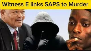 Watch: Witness E links SAPS to Magaqa murder 