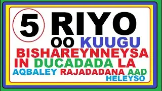 5 - TA RIYO EE UGU BISHAARO BADDAN EE DUCADADA IN LAGAA AQBALEY IYO IN AAD HELLEYSO HAMIGAADA