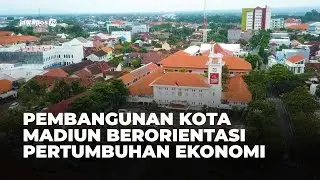 KOTA MADIUN - Pembangunan Kota Madiun Berorientasi Pertumbuhan Ekonomi