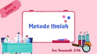 KimiaKelasX - Metode Ilmiah | Tahapan Metode Ilmiah | Sikap Ilmiah