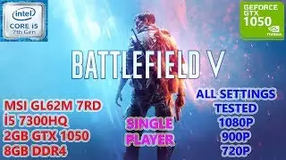 Battlefield V (SP) i5 7300HQ GTX 1050 8GB RAM (All Settings Tested)