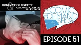 Comic On Demand: Episode 51 - Native American Centipede and Grand Canyon Blob