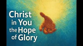 Christ in You, The Hope of Glory - Ps Rob Urban - 10am Service