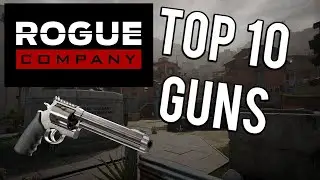 TOP 10 GUNS IN ROGUE COMPANY