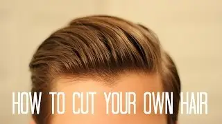 How to Cut Your Own Hair