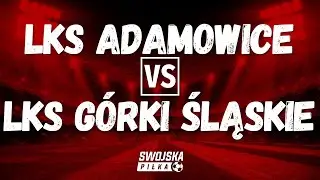 B KLASA: LKS ADAMOWICE 🆚️ LKS G&Oacute;RKI ŚLĄSKIE (SKR&Oacute;T MECZU)
