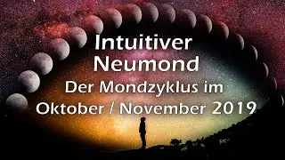 Intuitiver Neumond: Der Mondzyklus im Oktober/November 2019