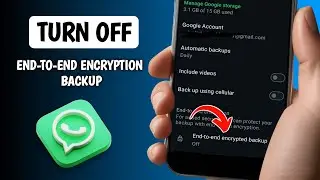 How to Turn Off End-to-End Encryption Backup on WhatsApp