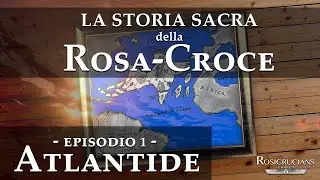 La storia sacra della Rosacroce - Episodio 1 - Atlantide