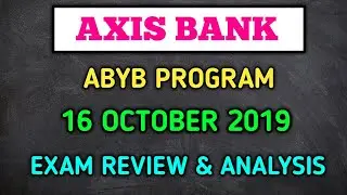 AXIS BANK ABYB PROGRAM 16 OCTOBER 2019 EXAM REVIEW AND ANALYSIS