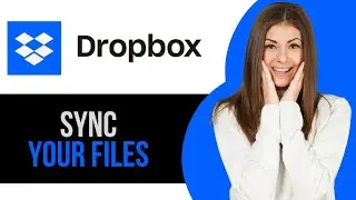 How to Sync Your Files on Dropbox