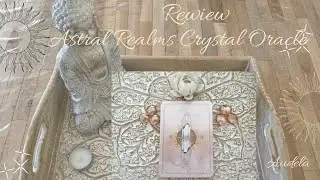 REVIEW-ASTRAL REALMS CRYSTAL ORACLE -CRISTALLIN - audela26 - Tarot - Guidance -Tirage - pr&eacute;sentation