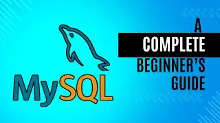 MySQL - A COMPLETE Beginner's Guide!