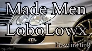 Made Men lobolowx Howlin Funk