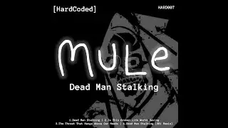 HARD007 - Mule - Dead Man Stalking E.P.