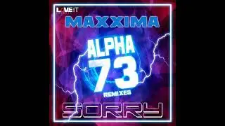 Maxxima - Sorry (Alpha 73 Surprise Dub Mix) 2022
