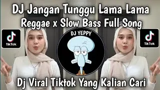 DJ DON'T WAIT FOR LONG REGGAE FULL SONG || DON'T WAIT FOR LONG SLOW BASS FULL SONG