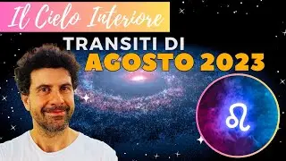 Il Cielo Interiore 🌟 Analisi dei TRANSITI di AGOSTO 2023