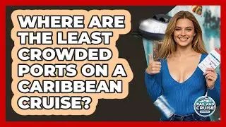 Where Are The Least Crowded Ports On A Caribbean Cruise? - The Rail and Cruise Experts