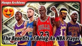 The Benefits of Being An NBA Player