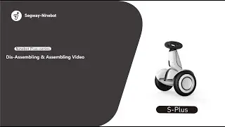 Segway Ninebot Segway S Plus Series How-to Assemble and Disassemble