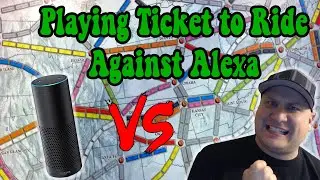 Lets Play Ticket to Ride: Vs Amazon Alexa (Human vs AI)
