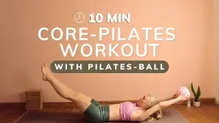 10 Min Core Pilates Workout + Pilates-Ball I Effektives Bauchtraining f&uuml;r Stabilit&auml;t & Energie